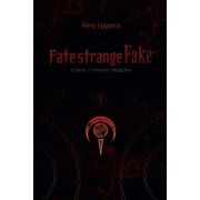 Fate. Strange Fake. Судьба. Странная подделка. Том 1